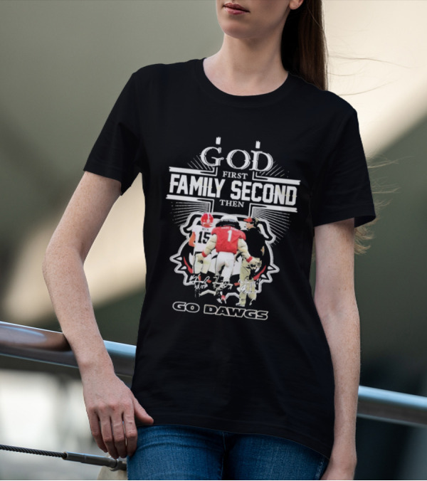 God First Family Second Go Dawgs Georgia Bulldogs Football T-Shirt