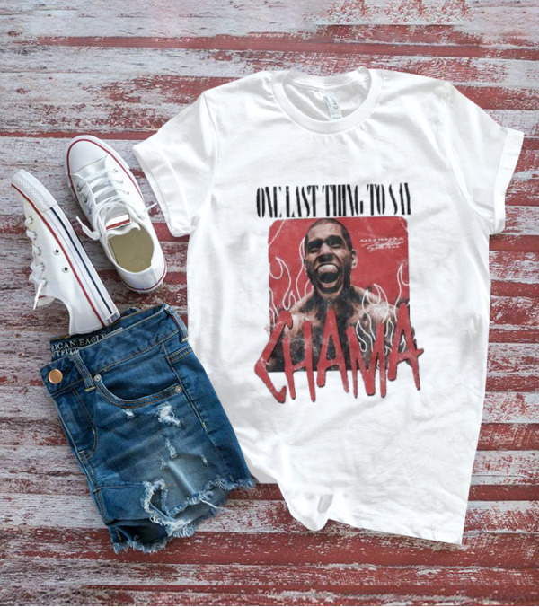 ONE LAST THING TO SAY CHAMA ADESANYA FIGHTER FLAMES T-Shirt