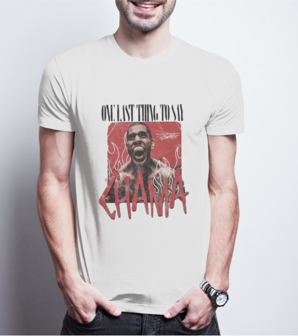 ONE LAST THING TO SAY CHAMA ADESANYA FIGHTER FLAMES T-Shirt