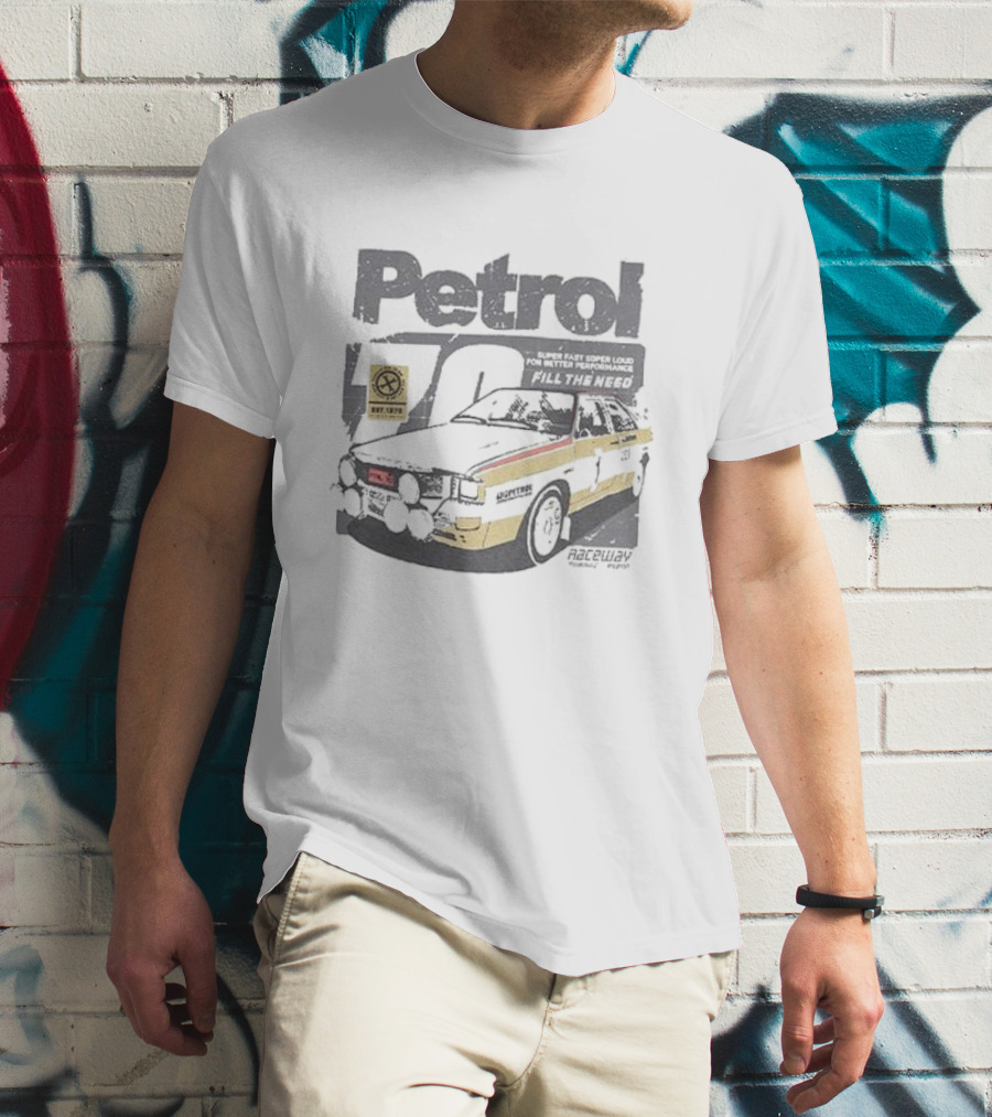 Petrol 70 Super Fast Super Loud Motor Tune Up Raceway Fill The Need T-Shirt