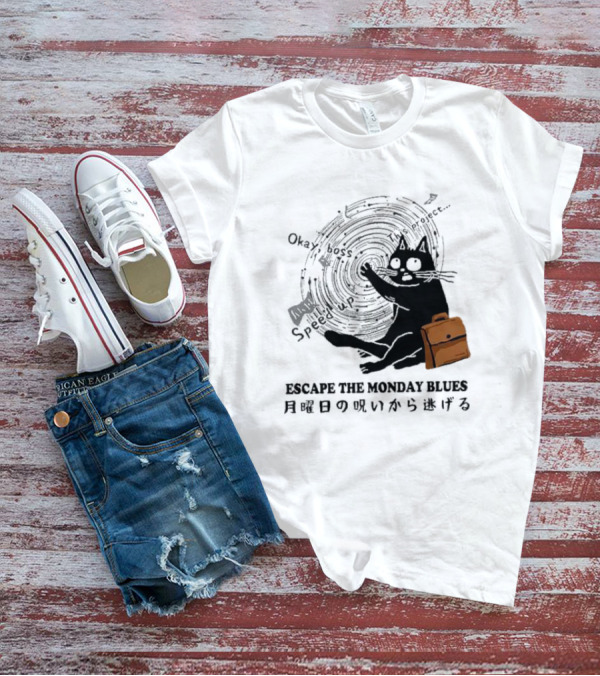 Okay Boss Speed Up This Project Escape The Monday Blues Cat With Japanese Text And Spiral T-Shirt