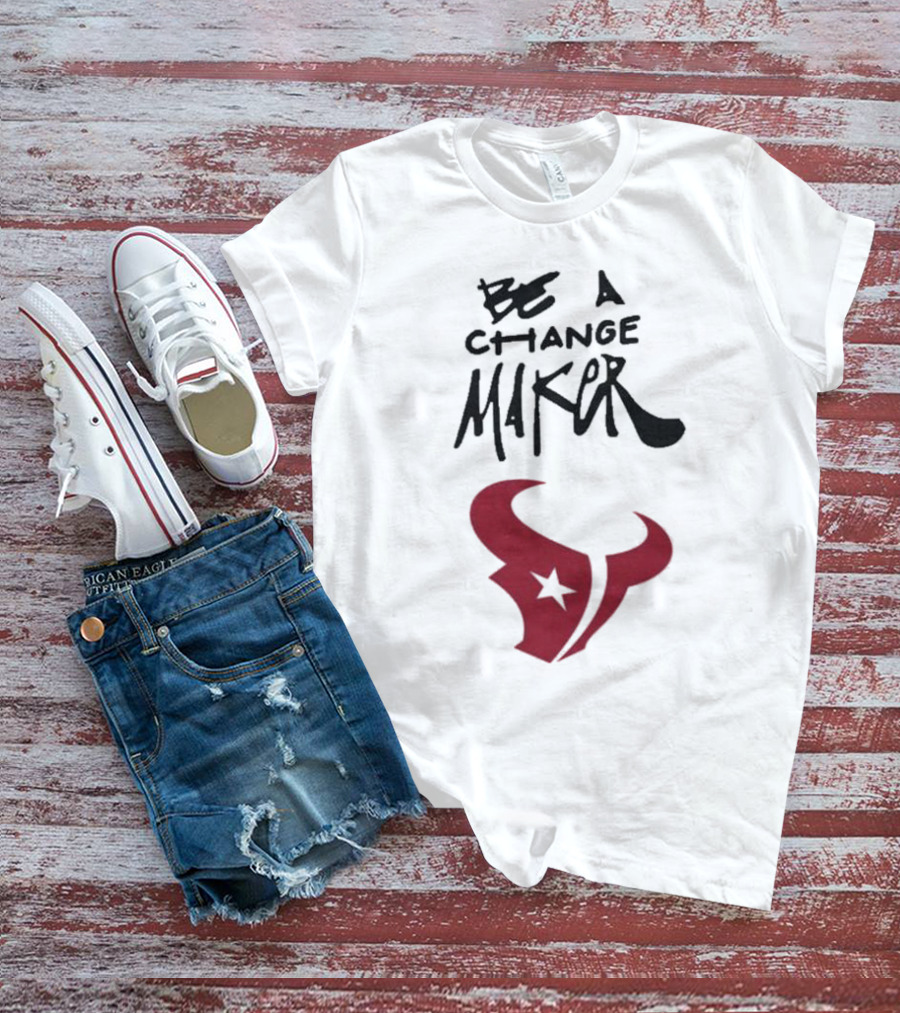 Texans Be A Change Maker Inspire Change NFL T-Shirt