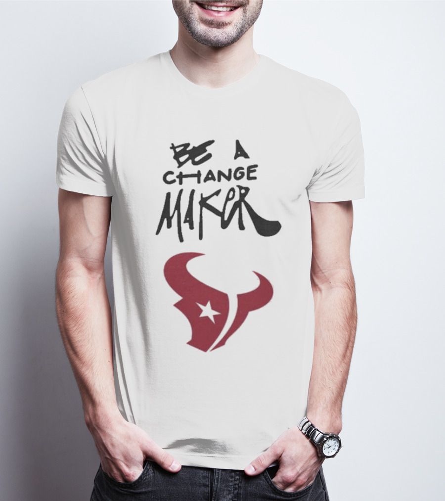 Texans Be A Change Maker Inspire Change NFL T-Shirt