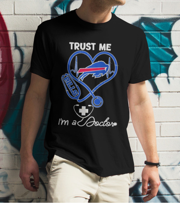 Trust Me Buffalo Bills I'm A Doctor Stethoscope Heart T-Shirt