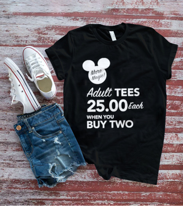 More Magic Adult Tees 25.00 Each When You Buy Two T-Shirt