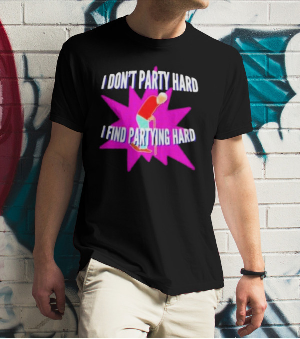 I Don’t Party Hard I Find Partying Hard Elderly Humor Starburst T-Shirt