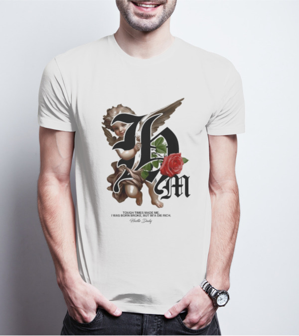 Tough Times Made Me I Was Born Broke But I'm'a Die Rich Hustle Daily Angel Rose T-Shirt