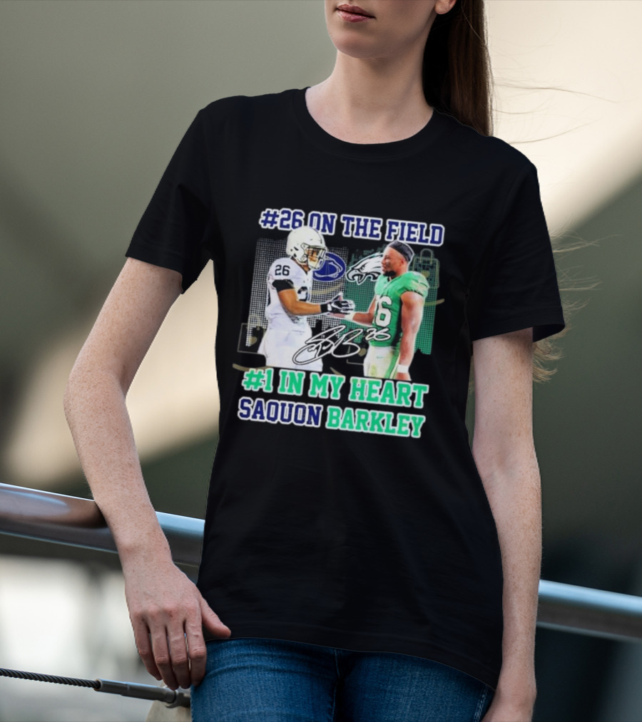 26 On The Field #1 In My Heart Saquon Barkley Penn State Nittany Lions X Philadelphia Eagles T-Shirt