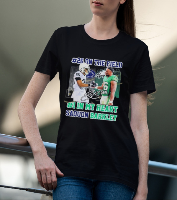 26 On The Field #1 In My Heart Saquon Barkley Penn State Nittany Lions X Philadelphia Eagles T-Shirt