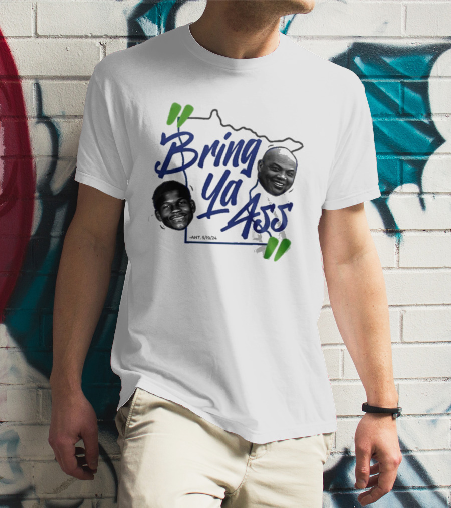 Bring Ya Ass Minnesota Timberwolves Basketball Ant 5/19/24 T-Shirt