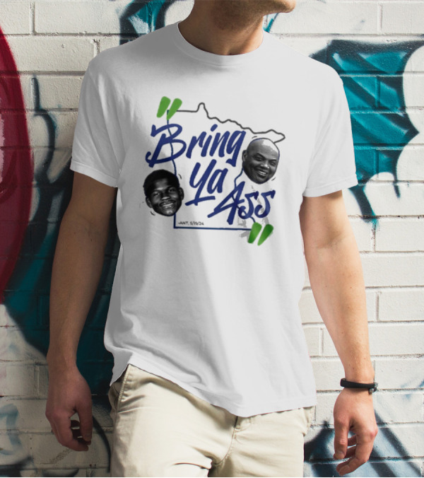 Bring Ya Ass Minnesota Timberwolves Basketball Ant 5/19/24 T-Shirt