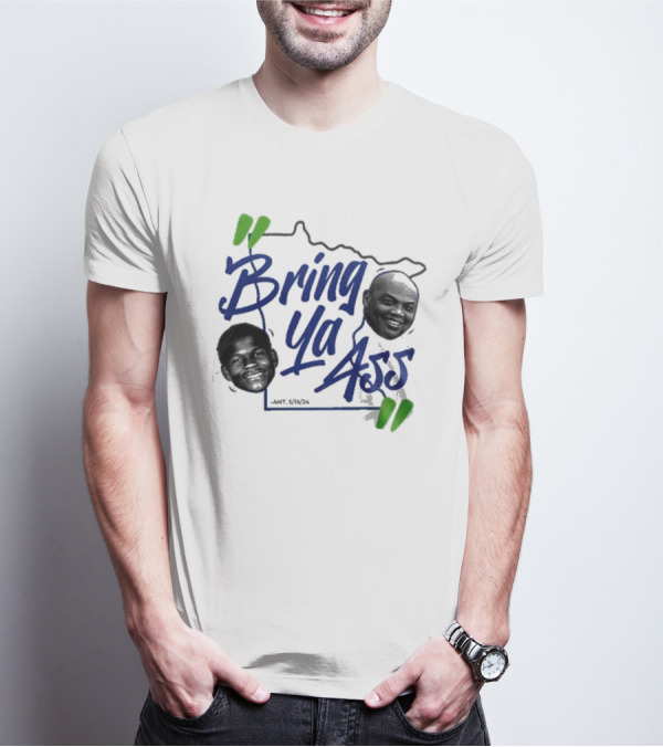 Bring Ya Ass Minnesota Timberwolves Basketball Ant 5/19/24 T-Shirt
