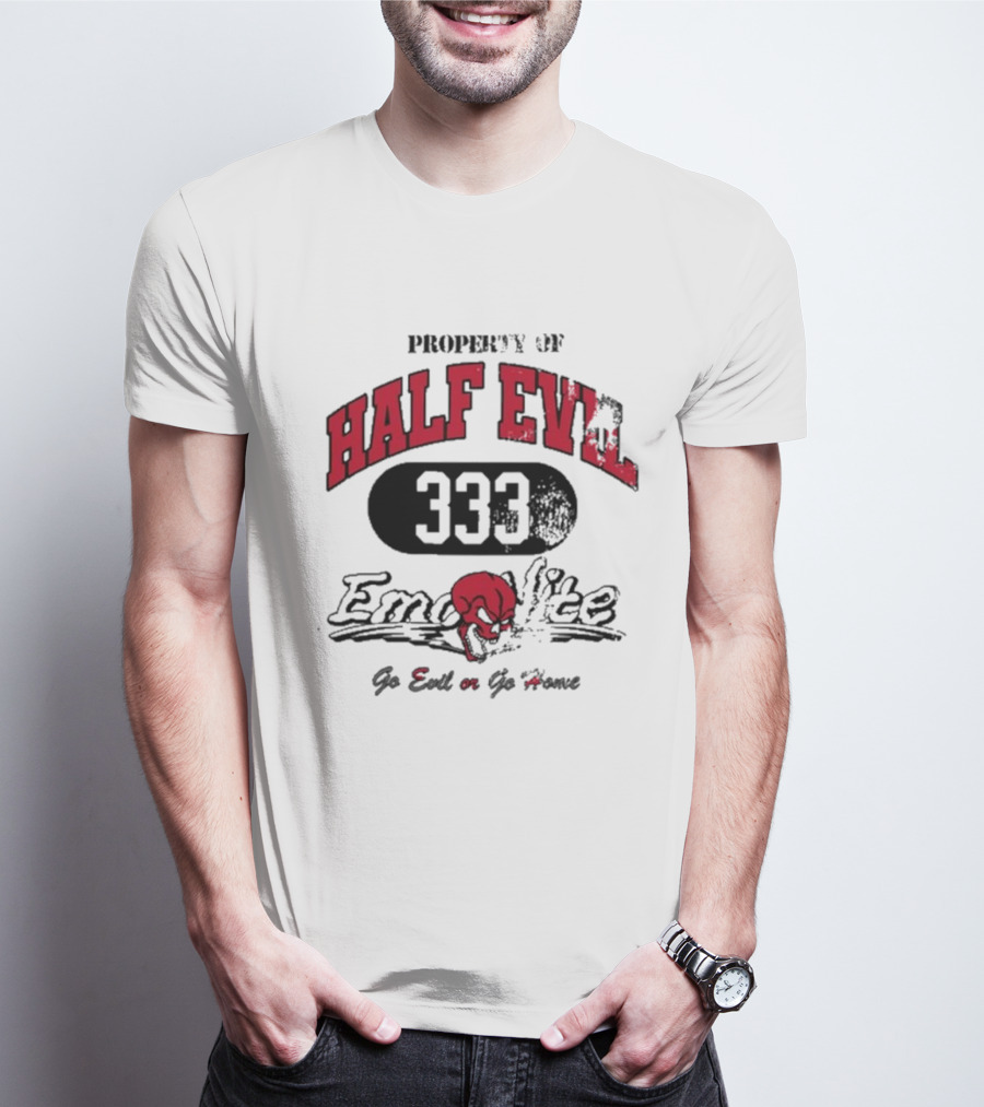 Property Of Half Evil 333 Emo Nite Go Evil Or Go Home T-Shirt