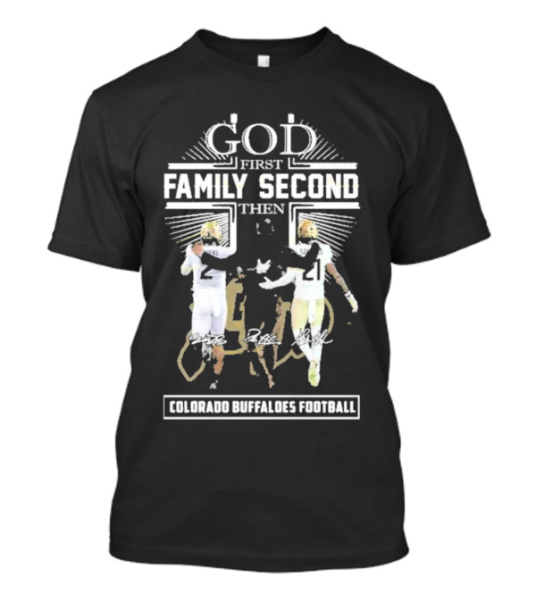 God First Family Second Then Colorado Buffaloes Football T-Shirt