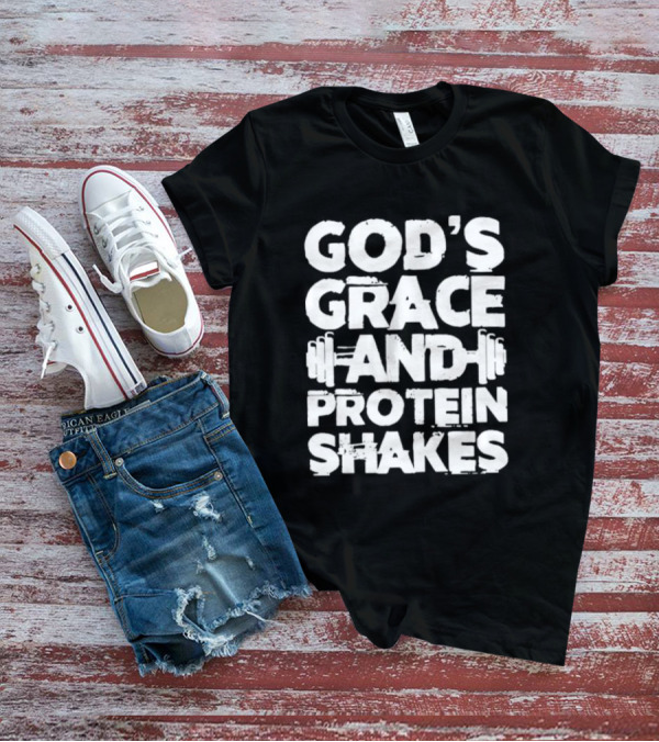 God's Grace And Protein Shakes Weightlifting Gym Motivation T-Shirt