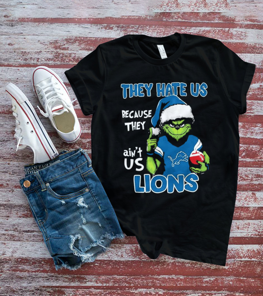 Grinch They Hate Us Because They Ain't Us Detroit Lions T-Shirt