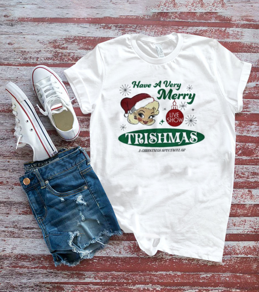 Have A Very Merry Live Show Trishmas A Christmas Spectacular T-Shirt
