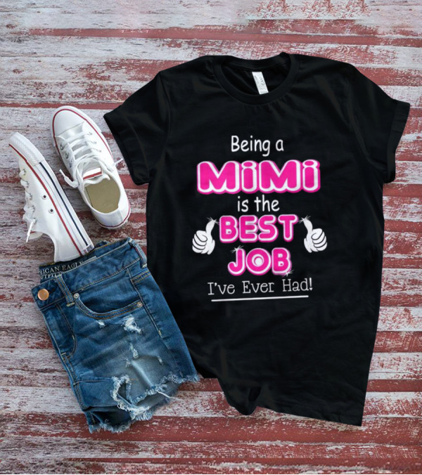 Being A Mimi Is The Best Job I’ve Ever Had With Thumbs Up T-Shirt