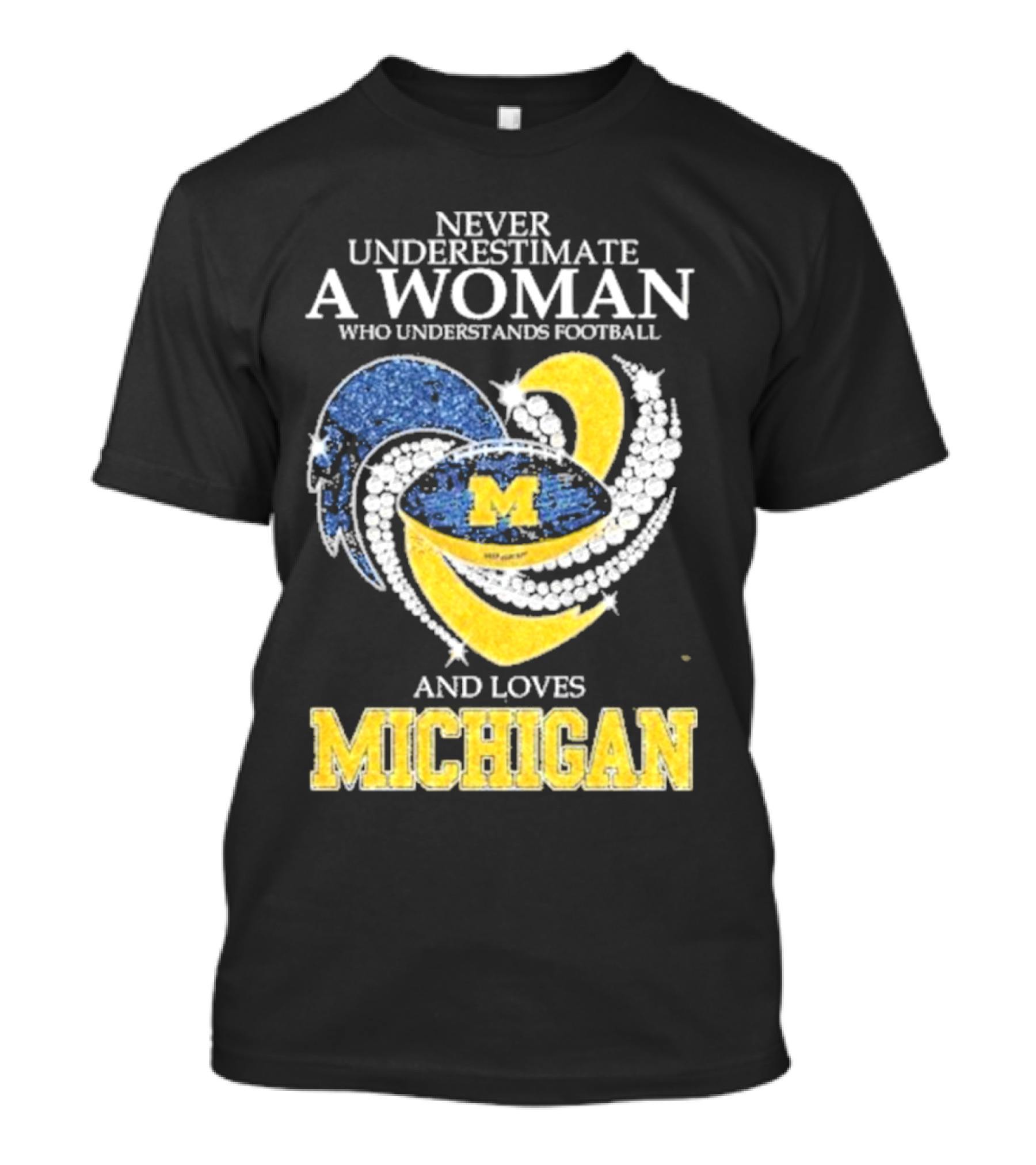 Never Underestimate A Woman Who Understands Football And Loves Michigan Wolverines M T-Shirt