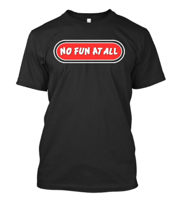 No Fun At All Classic Logo Red Oval Text T-Shirt