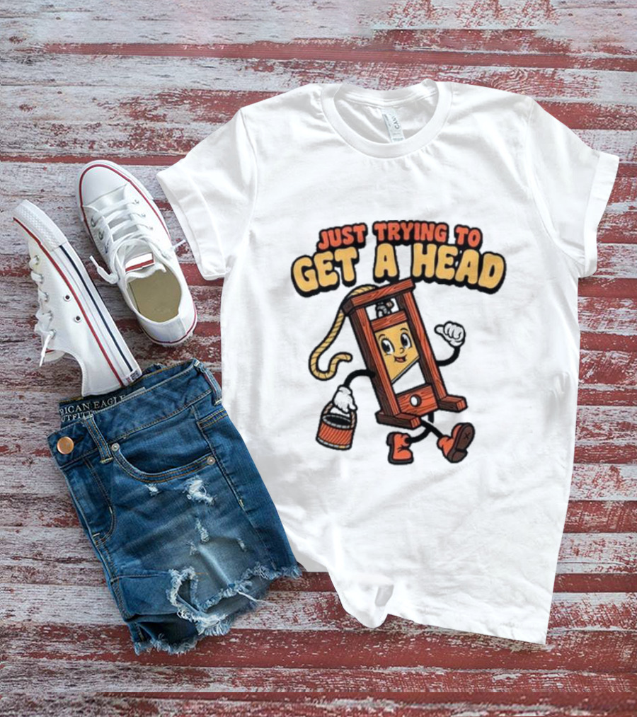 Just Trying To Get A Head Guillotine Cartoon Character Humor T-Shirt