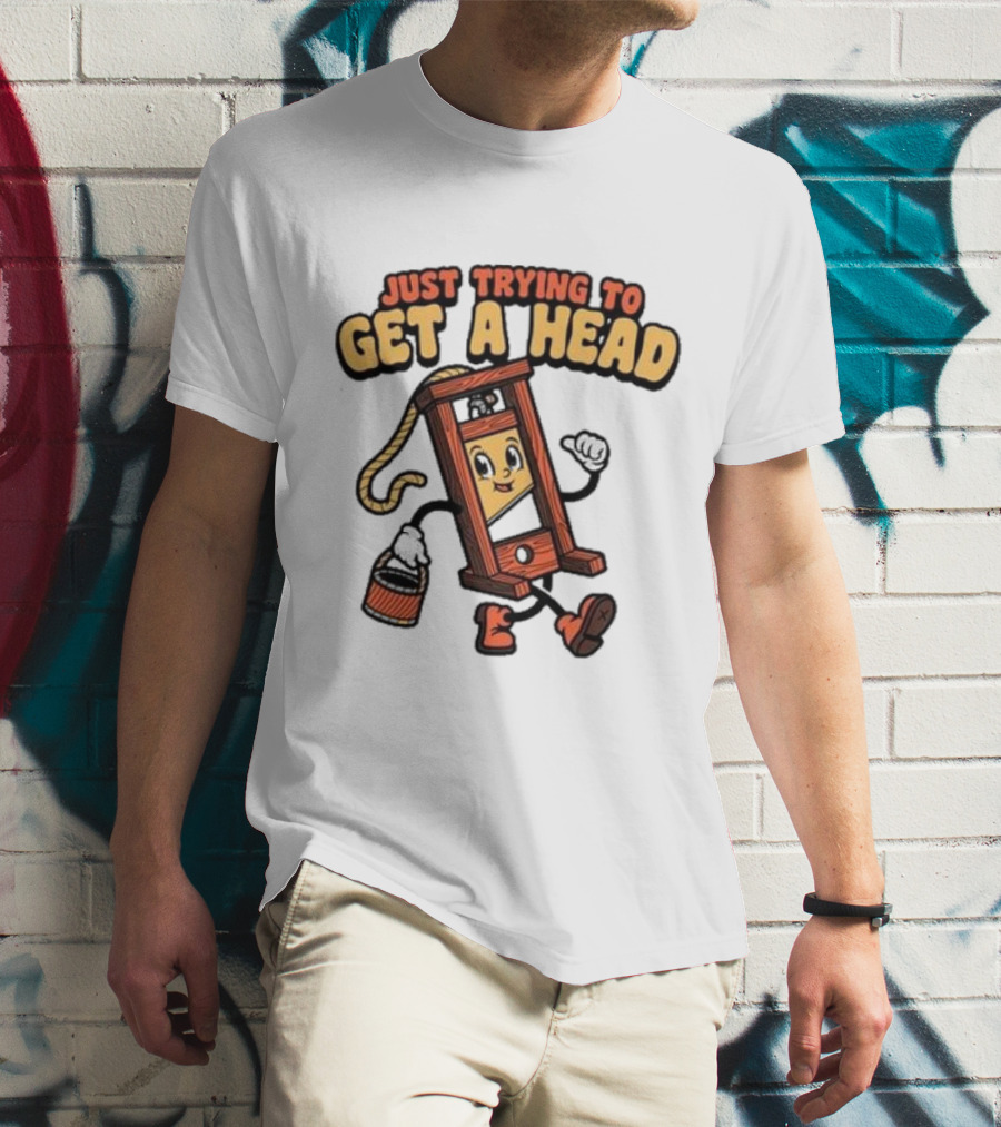 Just Trying To Get A Head Guillotine Cartoon Character Humor T-Shirt