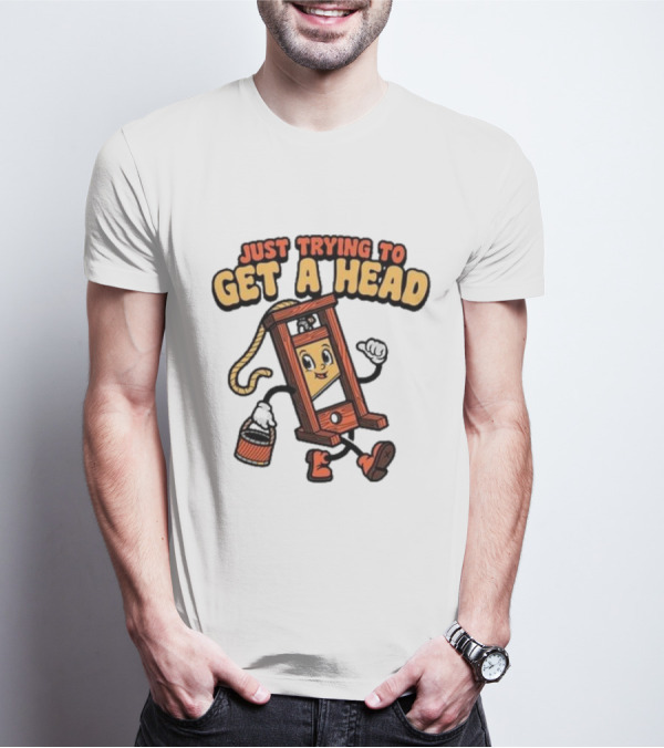 Just Trying To Get A Head Guillotine Cartoon Character Humor T-Shirt