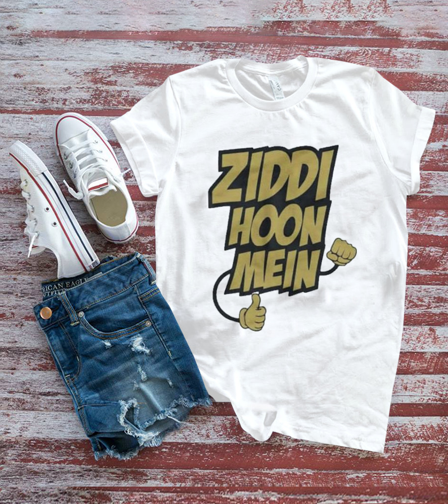 Ziddi Hoon Mein Hindi Quote With Fist And Thumb-Up T-Shirt