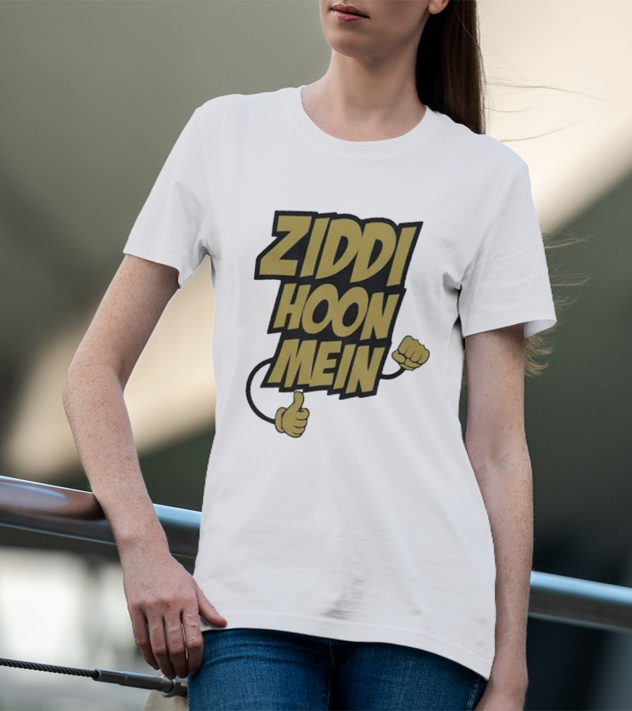 Ziddi Hoon Mein Hindi Quote With Fist And Thumb-Up T-Shirt