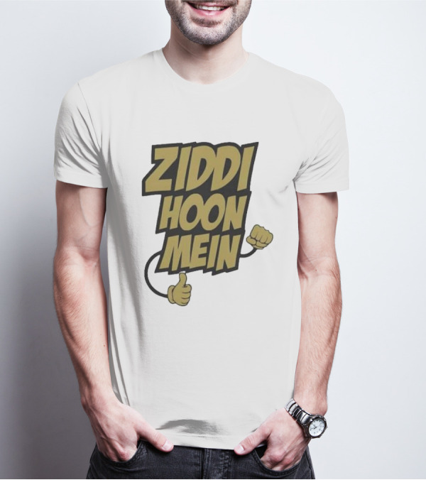 Ziddi Hoon Mein Hindi Quote With Fist And Thumb-Up T-Shirt