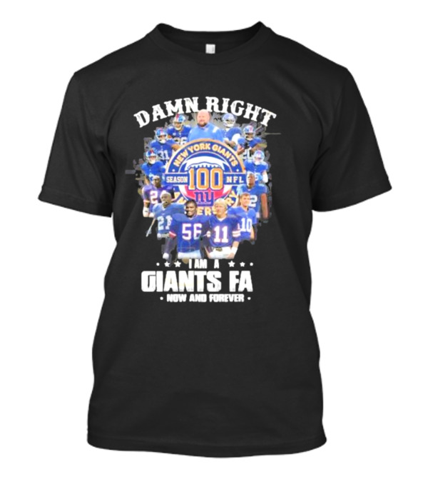Damn Right New York Giants Fan Season 100 NFL Now And Forever T-Shirt