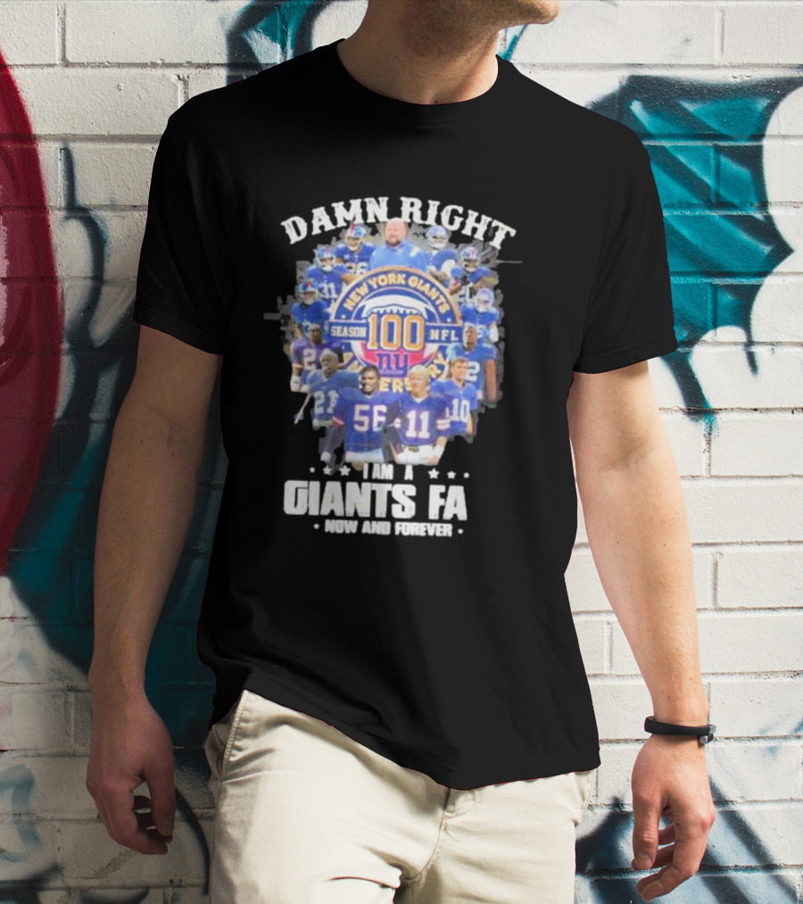 Damn Right New York Giants Fan Season 100 NFL Now And Forever T-Shirt