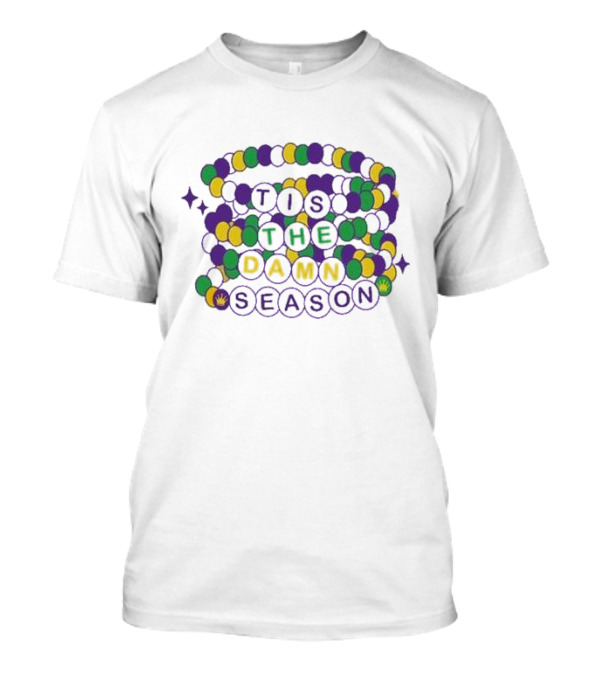 Fleurty Girl Tis The Damn Season Beads Mardi Gras T-Shirt