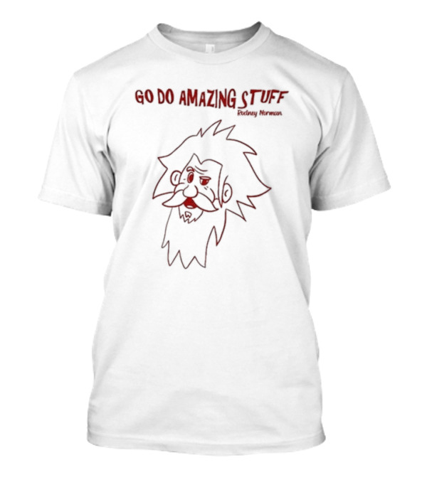 Rodney Norman Go Do Amazing Stuff Cartoon Character T-Shirt
