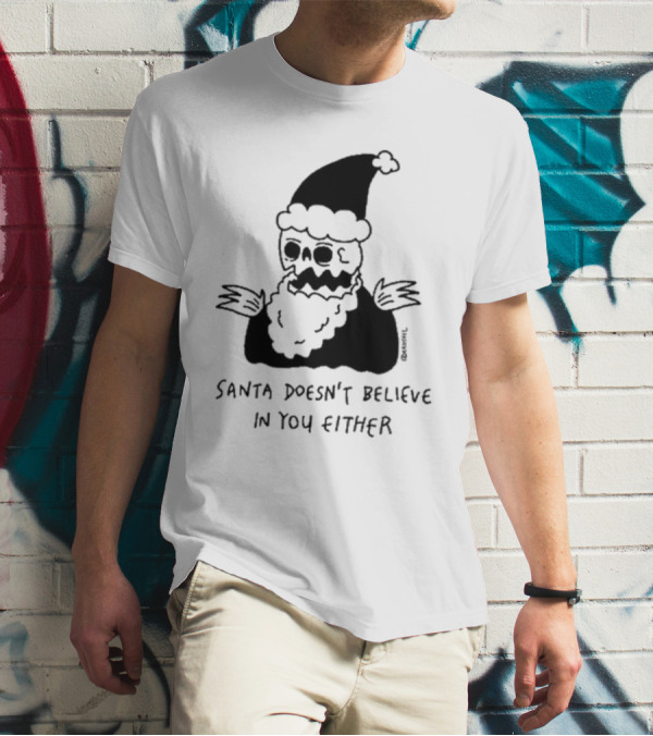 Santa Doesn't Believe In You Either Skeleton Santa Drawing T-Shirt