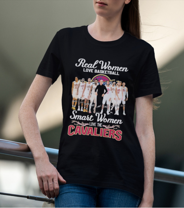 Real Women Love Basketball Smart Women Love The Cleveland Cavaliers Team Players Signature T-Shirt