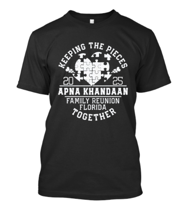 Keeping The Pieces Together Apna Khandaan Family Reunion Florida 2025 T-Shirt