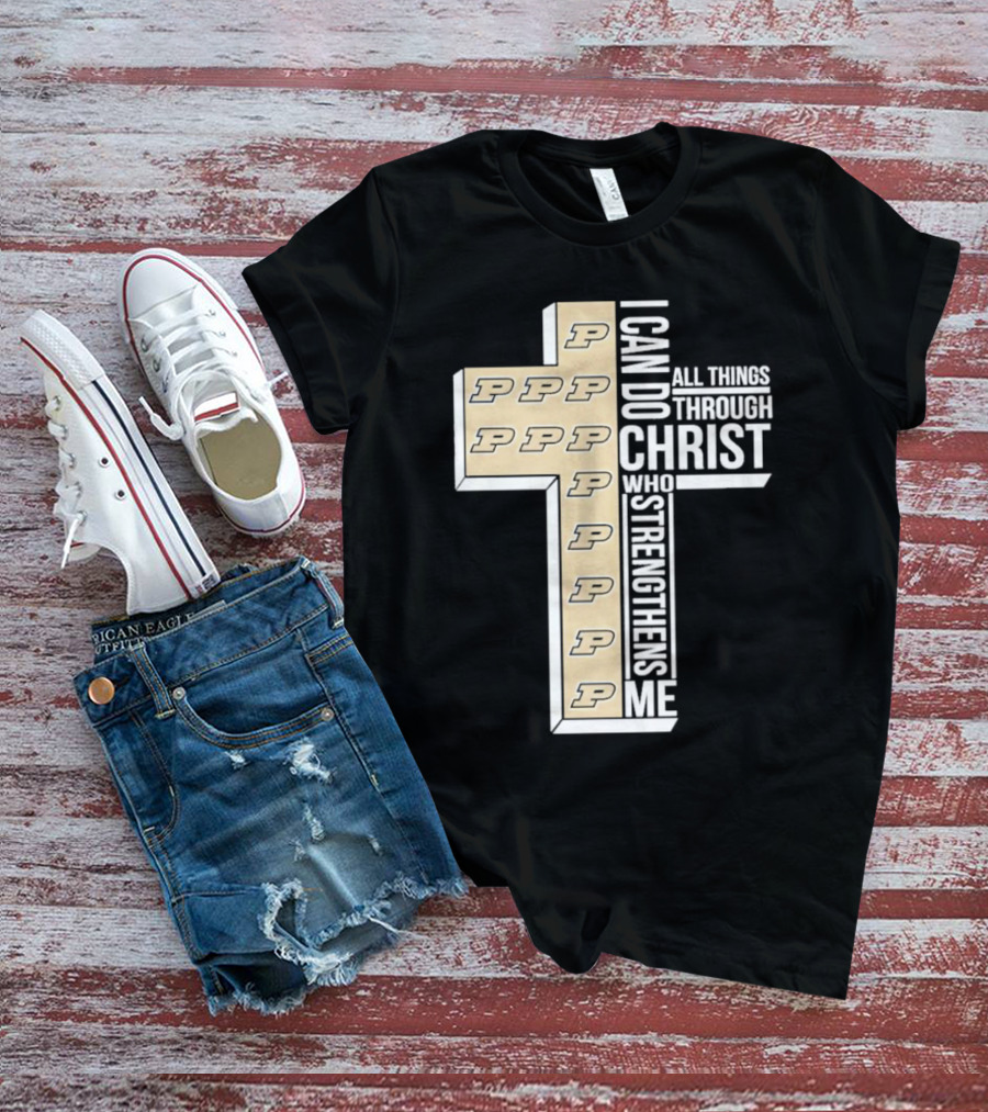 Purdue Boilermakers I Can Do All Things Through Christ Who Strengthens Me T-Shirt