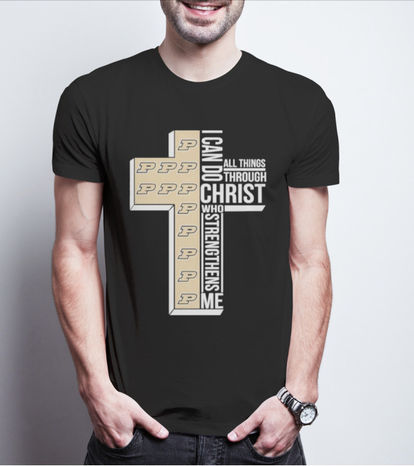 Purdue Boilermakers I Can Do All Things Through Christ Who Strengthens Me T-Shirt