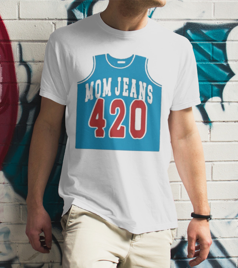 Mom Jeans 420 Jersey T-Shirt