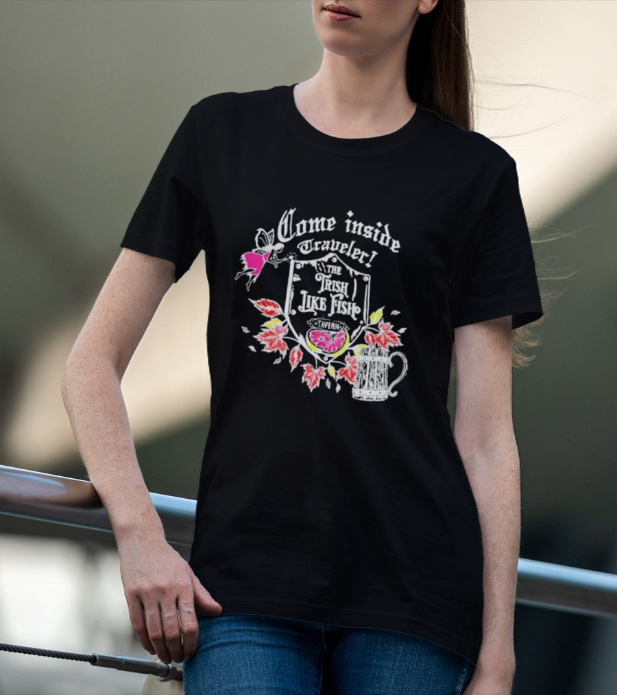 Come Inside Traveler The Trish Like Fish Tavern Fairy Ale And Autumn Leaves T-Shirt