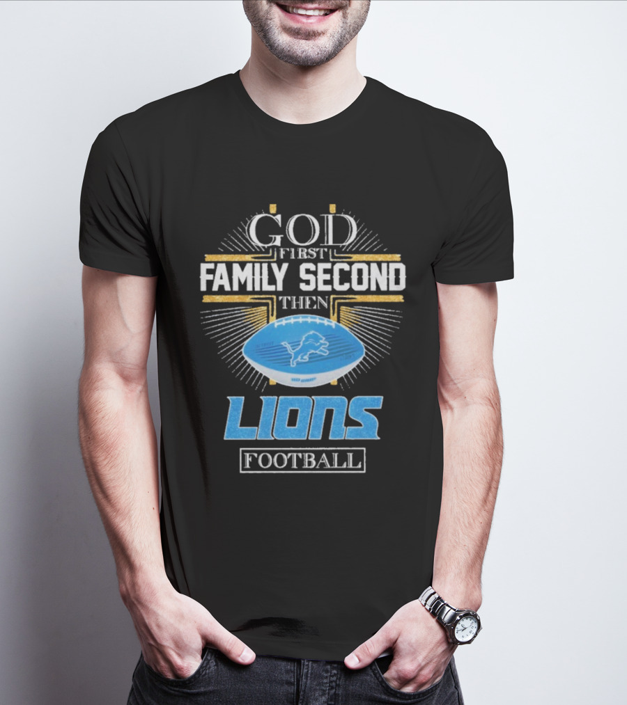 God First Family Second Then Lions Football Detroit Lioness T-Shirt