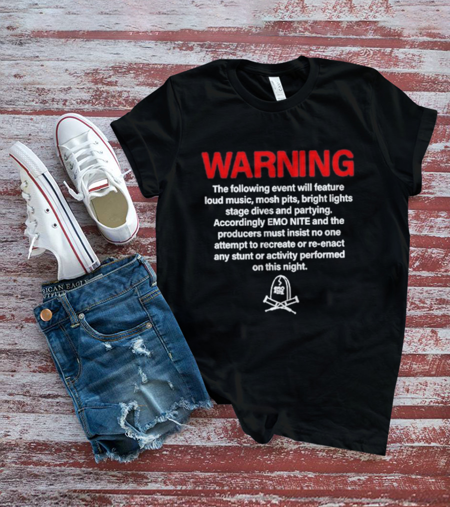 WARNING Emo Nite Event Loud Music Mosh Pits Stage Dives Partying T-Shirt