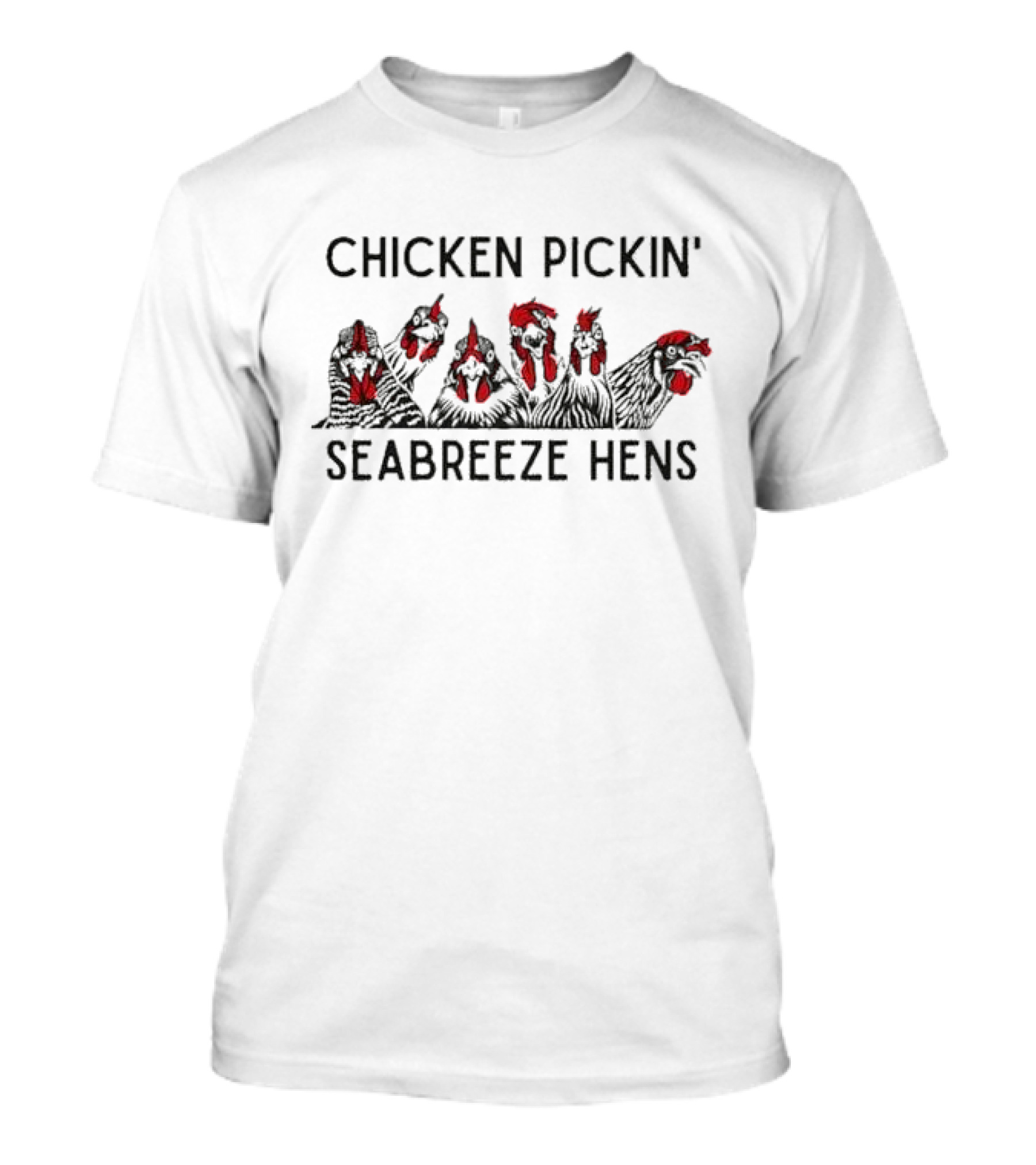 CHICKEN PICKIN' SEABREEZE HENS T-Shirt