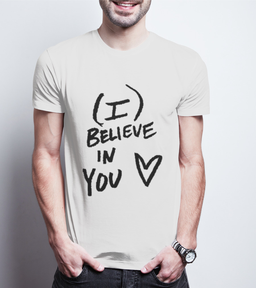 I Believe In You Heart Symbol Encouragement T-Shirt