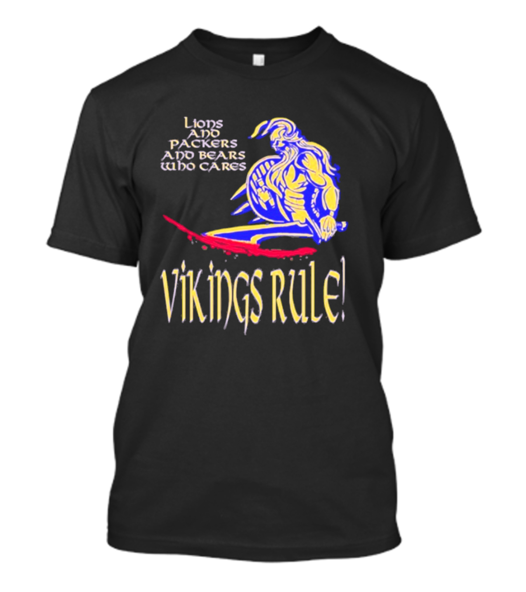 Lions And Packers And Bears Who Cares Vikings Rule Vikings Rule T-Shirt