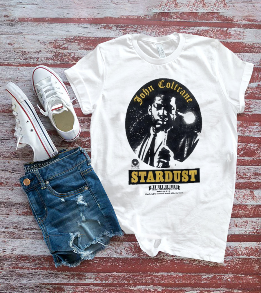 John Coltrane Stardust Prestige Records Distributed By Concord Beverly Hills CA 90212 T-Shirt