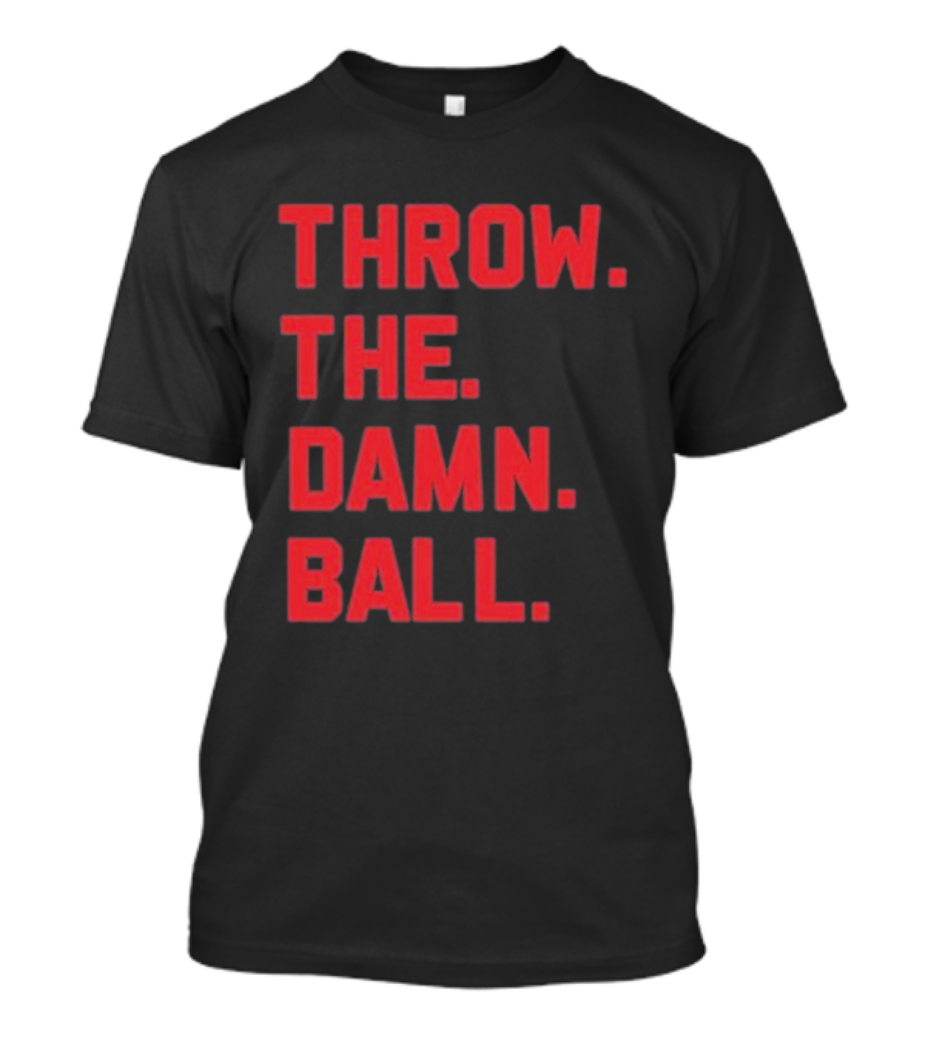 THROW THE DAMN BALL TDB Football Fan T-Shirt