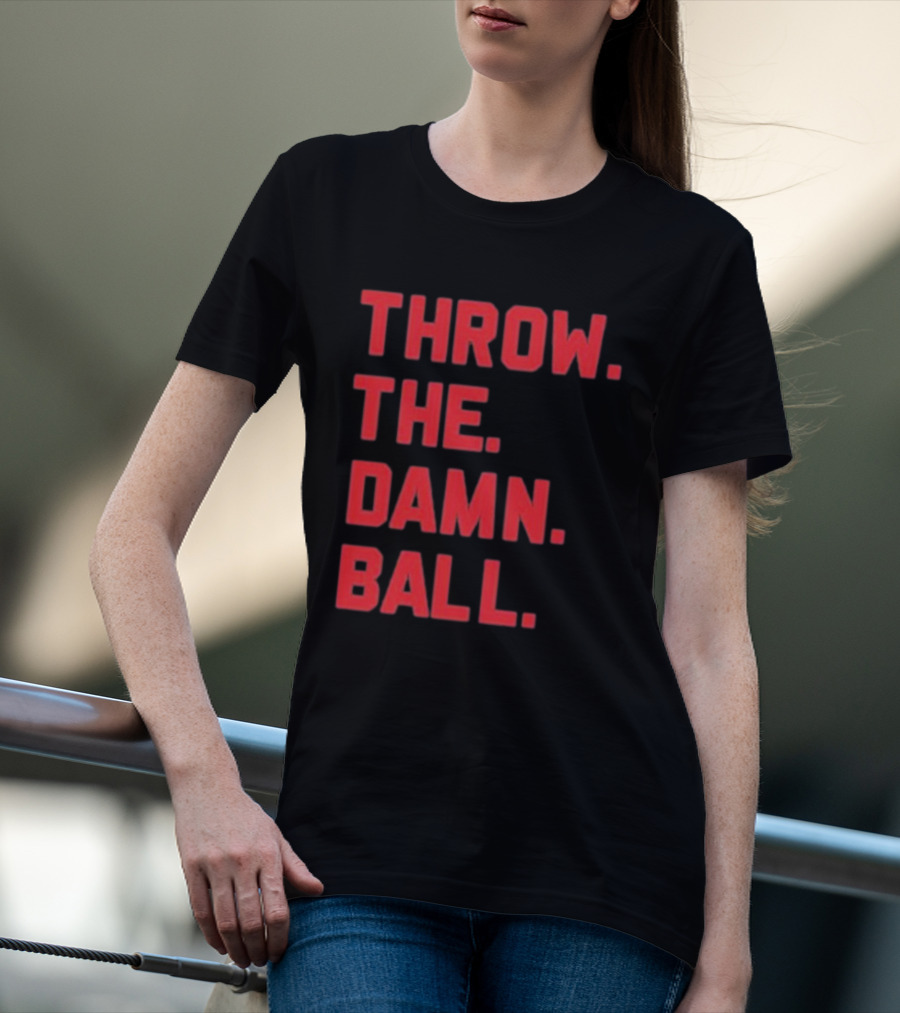 THROW THE DAMN BALL TDB Football Fan T-Shirt