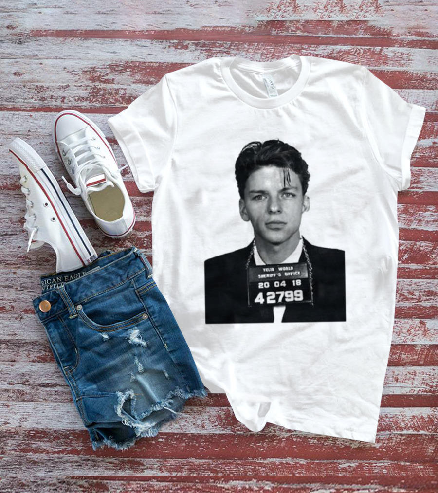 Yelir World Sheriff's Office Frank Sinatra Mugshot 20 04 18 42799 T-Shirt